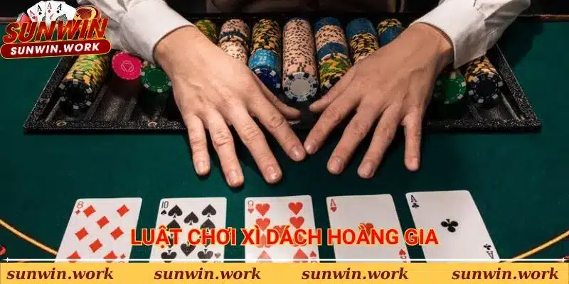 Luật chơi game Xì dách Hoàng Gia tại Sunwin đơn giản